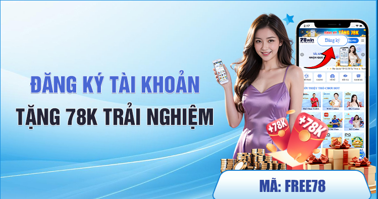 Khuyến Mãi Đăng Ký Tài Khoản Tặng 78K tại 78WIN 2 Khuyến Mãi Đăng Ký Tài Khoản Tặng 78K tại 78WIN – Nhận Tiền Thưởng Ngay!